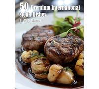 50 Premium International Steak Dishes