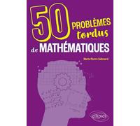 50 problèmes tordus de mathématiques - Marie-Pierre Falissard - Ellipses - broché - Livre-jeu