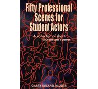 50 Professional Scenes for Student Actors: A Collection of Short 2 Person Scenes