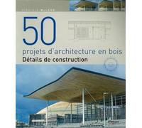 50 projets d'architecture en bois Détails de construction - Virginia Mc Leod - Eyrolles - broché - Guide