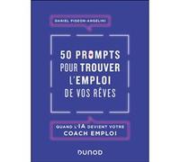 50 prompts pour trouver l'emploi de vos rêves: Quand l'IA devient votre coach emploi