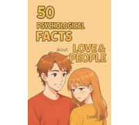 50 Psychological Facts About Love & People: Understand How the Human Heart Works - Emotion, Attraction, Attachment, Healing, and the Psychology Behind Real Relationships