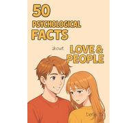 50 Psychological Facts About Love & People: Understand How the Human Heart Works - Emotion, Attraction, Attachment, Healing, and the Psychology Behind Real Relationships