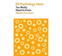 50 Psychology Ideas You Really Need to Know: A complete introduction to the key concepts and theories of psychology
