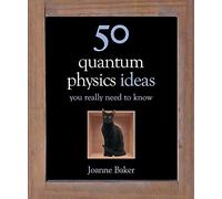 50 Quantum Physics Ideas You Really Need to Know
