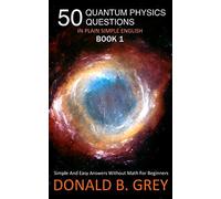 50 Quantum Physics Questions In Plain Simple English Book 1