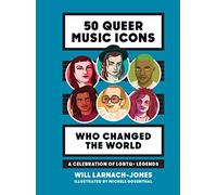 50 Queer Music Icons Who Changed the World: A Celebration of LGBTQ + Legends