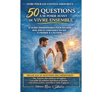 50 questions à se poser avant de vivre ensemble.: Le guide indispensable pour réussir avec joie et confiance en soi à passer à l'action.
