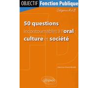 50 Questions Incontournables À L'oral : Culture Et Société - Catégorie A Et B