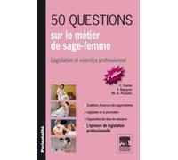 50 questions sur le métier de sage-femme: Législation et exercice professionnel