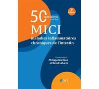 50 questions sur les MICI - maladies inflammatoires chroniques de l'intestin (2e édition) Philippe Marteau (Auteur), David Laharie (Auteur)