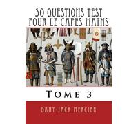 50 questions test pour le CAPES maths - Tome 3