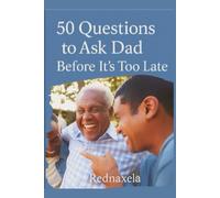 50 Questions to ask dad before its too late.