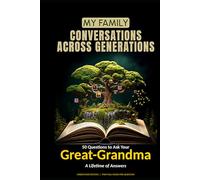 50 Questions to Ask Your Great-Grandma: A Lifetime of Answers