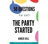 50 Questions To Get The Party Started A Fun Way To Break The Ice At Parties - Amber M Hill - Pink Terrace Publishing - Livre en Anglais Amber M HillAmber M Hill (Auteur)