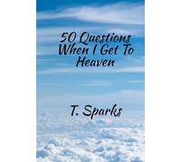50 Questions When I Get to Heaven