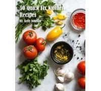 50 Quick Fix Kitchen Recipes Paperback Book By Kelly Johnson