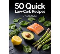 50 Quick Low-Carb Recipes: Easy High-Protein & Keto Meals for Weight Loss. Quick 20-Minute Recipes for Beginners