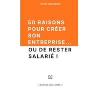 50 raisons de créer son entreprise… ou de rester salarié !