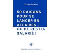 50 raisons pour se lancer en affaires... ou de rester salarié !