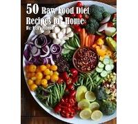 50 Raw Food Diet Recipes For Home
