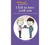 50 Reasons I fell In love With You: A Fill in The Blank Book for Gay Couples. A Romantic and Cute Couple Gift