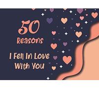 50 Reasons I Fell In Love With You: In The Blank Book From Me To You, Funny Valentines Day Gift For Her, Funny I Love You Gifts For Him, 8.25x6, 104 Pages