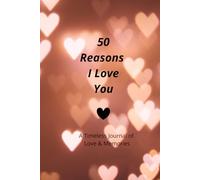 50 Reasons I Love You: A Timeless Journal of Love & Memories