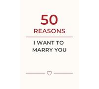 50 Reasons I want to Marry You: A Fill In The Blank Journal for proposal and engagement