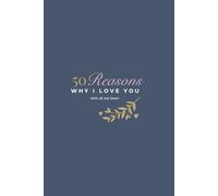 50 Reasons why I love you: A blank lined keepsake Journal Gift for your husband, boyfriend, girlfriend for Valentine’s Day, Birthdays & Special Occasions