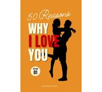50 Reasons Why I Love You: A Fill-in-the-Blank Love Book to Express Your Feelings and Create a Meaningful Gift for Someone Special