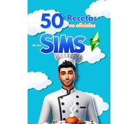 50 recetas no oficiales de los Sims: El libro de cocina imprescindible para los fans del juego, Lleva a tu mesa los platos más icónicos del juego.