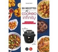 50 recettes au Cookeo infinity Pauline Dubois-Platet (Auteur), Fabrice Veigas (Photographie)