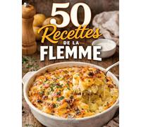 50 recettes de la flemme: Cuisine facile pour débutant : des repas express, économiques et savoureux, Idées de repas simples faciles et pas chers