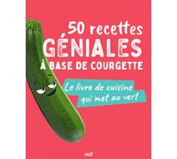 50 recettes géniales à base de courgette Le livre de cuisine qui met au vert - Collectif - Merci Les Livres - broché - Guide