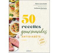 50 recettes gourmandes antidiabète: De l'entrée au dessert, se régaler avec les IG bas