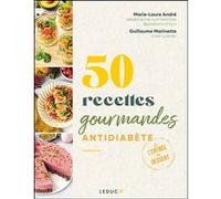 50 recettes gourmandes antidiabète: De l'entrée au dessert, se régaler avec les IG bas