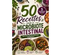 50 Recettes pour le Microbiote Intestinal: Recettes Faciles à 5 Ingrédients | Fermentés, Prébiotiques, Fibres & Superaliments pour une Alimentation Équilibrée