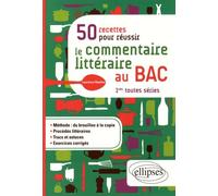 50 Recettes Pour Réussir Le Commentaire Littéraire Au Bac