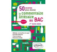 50 recettes pour réussir le commentaire littéraire au BAC. Première toutes séries - Laurence Rauline - Ellipses - broché - Scolaire / Universitaire