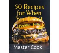 50 Recipes for When You Don’t Give a F*ck