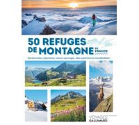 50 refuges de montagne en France Randonnées, alpinisme, nature sauvage... des expériences inoubliables ! - Nolwenn Patrigeon - Gallimard Loisirs - relié - Beau livre