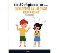 50 règles d'or pour bien gérer la jalousie frères-soeurs