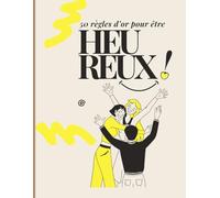 50 règles d'or pour être heureux