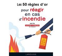 50 règles d'or pour réagir en cas d'incendie