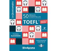 50 règles essentielles - TOEFL® Nouvelle version - Enregistrements audio inclus - Thomas Alexander - Studyrama Eds - broché - Méthode de langue