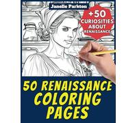 50 Renaissance Coloring Pages Book for Kids and Adults: +50 Amazing Facts about Renaissance. Realistic Coloring Book for Children and Grown-Ups. Color and Learn with Janelle - History - Vol. 5