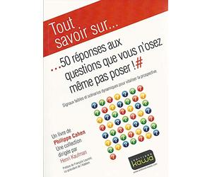 50 réponses aux questions que vous n'osez même pas poser ! Signaux faibles et scénarios dynamiques pour vitaliser la prospective