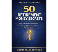 50 Retirement Money Secrets: The Practical Checklist for Retirement Money Management