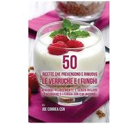 50 Ricette Che Prevengono E Rimuovo Le Verruche E I Funghi